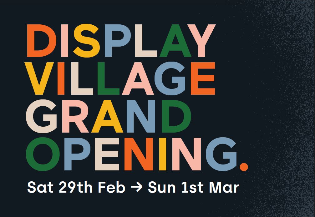 Join us for a Display Village Grand Opening Extravaganza 