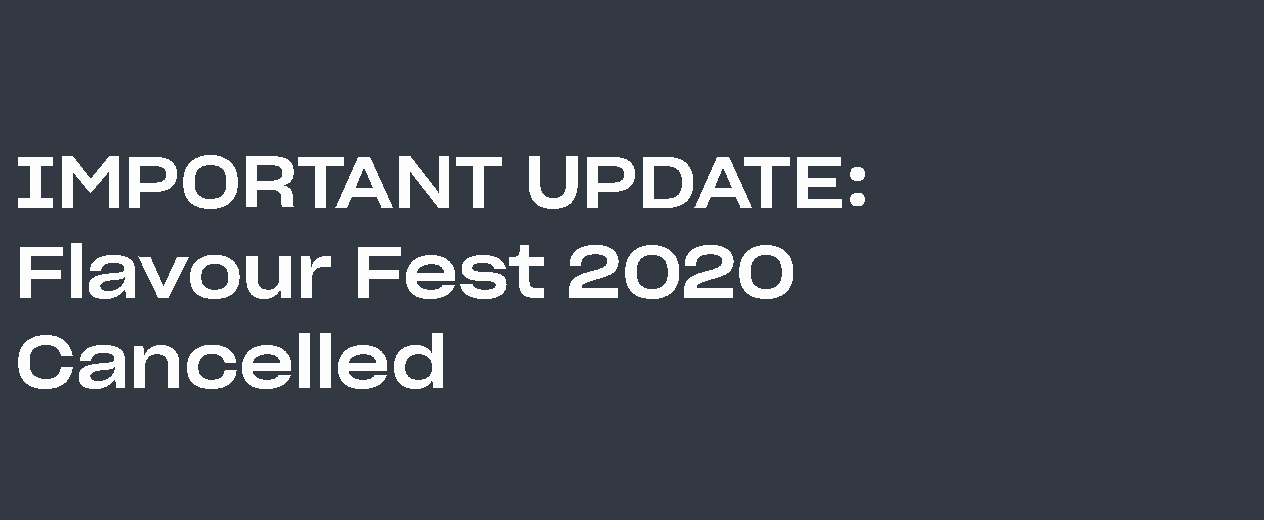 Important update: Flavour Fest 2020 Cancelled